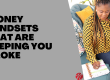Money Mindsets Keeping You Broke