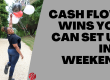 weekend cash flow wins