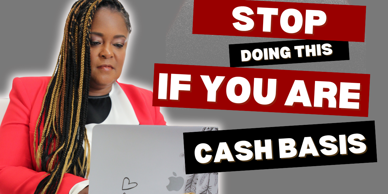 stop doing this if cash basis